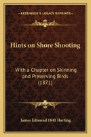 Hints on Shore Shooting; With a Chapter on Skinning and Preserving Birds 3743435586 Book Cover