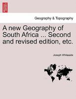 A new Geography of South Africa ... Second and revised edition, etc. 1241510075 Book Cover