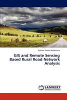 GIS and Remote Sensing Based Rural Road Network Analysis 3659320145 Book Cover