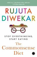 The Commonsense Diet: Stop Overthinking, Start Eating 9353457505 Book Cover