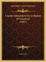 A Javito-Intezetekrol Es Az Ifjukori Bünosokrol (1897) 1162421118 Book Cover