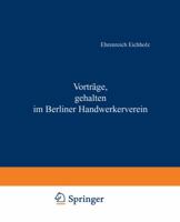 Vortrage, Gehalten Im Berliner Handwerkerverein 3642512461 Book Cover