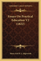 Essays on Practical Education, Volume 2 116410683X Book Cover