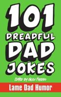 101 Dreadful Dad Jokes B0BQ9GFCHJ Book Cover