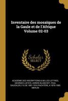 Inventaire Des Mosaques de la Gaule Et de l'Afrique Volume 02-03 0274526239 Book Cover