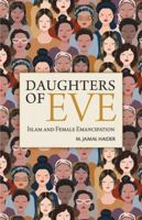 Daughters of Eve: Islam and Female Emancipation 9670957389 Book Cover