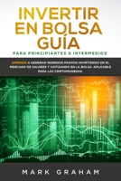 Invertir en Bolsa Gu?a para Principiantes e Intermedios : Aprende a Generar Ingresos Pasivos Invirtiendo en el Mercado de Valores y Cotizando en la Bolsa. Aplicable para Las Criptomonedas 1922320994 Book Cover