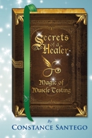 Secrets of a Healer - Magic of Muscle Testing 097830053X Book Cover