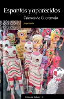 Espantos y aparecidos: Cuentos de Guatemala (Voluta) (Spanish Edition) B0DQFNG4XB Book Cover