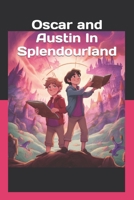 Oscar and Austin In Splendourland B0C6BLPYDB Book Cover