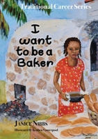I want to be a baker (Traditional Career) 1789634636 Book Cover