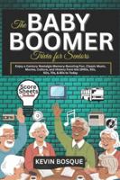 The Baby Boomer Trivia for seniors: Enjoy a Century Nostalgia Memory-Boosting Fun, Classic Music, Movies, Culture, and History from the 1940s, 50s, 60s, 70s, & 80s to Today B0G57P6R87 Book Cover