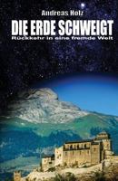 Die Erde Schweigt: R�ckkehr in Eine Fremde Welt 1545565449 Book Cover