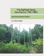 The DePriest Gang, Volume 2 (c. 1750-1850): Genealogical Discoveries About The DePriest Family and Their Neighbors in America 1073005003 Book Cover