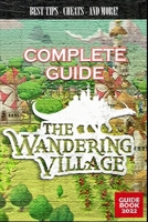 The Wandering Village Complete Guide: Best Tips, Tricks and Strategies to Become a Pro Player B0BF3GQ6RJ Book Cover