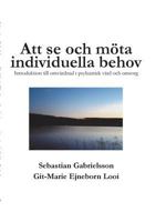 Att se och möta individuella behov: Introduktion till omvårdnad i psykiatrisk vård och omsorg 9176995127 Book Cover