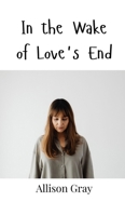 In the Wake of Love's End 990800204X Book Cover
