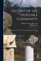 History of the Hopedale Community: From its Inception to its Virtual Submergence in the Hopedale Par 1016786123 Book Cover