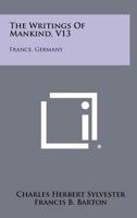 The Writings of Mankind, V13: France, Germany 125827955X Book Cover
