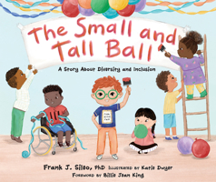 The Small and Tall Ball: A Story about Diversity and Inclusion 1683736176 Book Cover