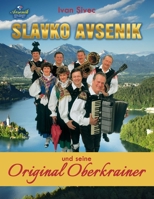 Slavko Avsenik und seine Original Oberkrainer: ein europäisches Musikphänomen aus Oberkrain 9616868519 Book Cover
