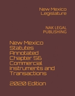 New Mexico Statutes Annotated Chapter 56 Commercial Instruments and Transactions 2020 Edition: NAK LEGAL PUBLISHING B08JDTRG8F Book Cover