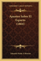 Apuntes Sobre El Esparto (1864) 1167444876 Book Cover