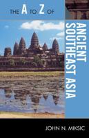 The A to Z of Ancient Southeast Asia (Volume 141) 0810875683 Book Cover