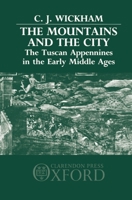 Mountains and the City: The Tuscan Appennines in the Early Middle Ages 0198219660 Book Cover