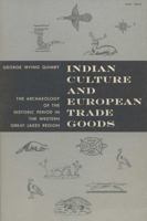 Indian Culture and European Trade Goods: The Archeology of the Historic Period in the Western Great Lakes Region 0299040704 Book Cover