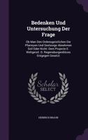 Bedenken Und Untersuchung Der Frage: OB Man Den Ordensgeistlichen Die Pfarreyen Und Seelsorge Abnehmen Soll Oder Nicht: Dem Projecte E. Weltgeistl. D. Regensburgerdioces Entgegen Gesetzt 1179838688 Book Cover