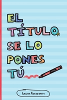 El t�tulo se lo pones t� (Full Color) 1034101919 Book Cover