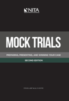 Mock Trials : Preparing, Presenting, and Winning Your Case 1601563337 Book Cover