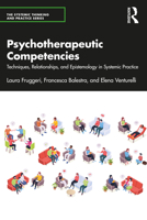 Psychotherapeutic Competencies: Techniques, Relationships, and Epistemology in Systemic Practice 1032235268 Book Cover