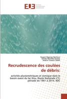 Recrudescence des coulées de débris:: activités pluviométriques et sismique dans le bassin ouest du lac Kivu, Route Nationale n°2; période de 1961 à 2014. RDC 6203418854 Book Cover