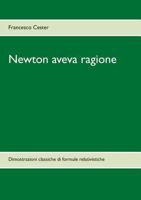 Newton aveva ragione: Dimostrazioni classiche di formule relativistiche 3744893197 Book Cover
