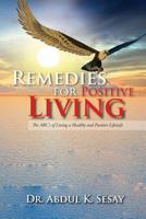 Remedies for Positive Living: The ABC's of Living a Healthy and Positive Lifestyle 1950540243 Book Cover