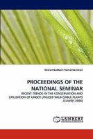 PROCEEDINGS OF THE NATIONAL SEMINAR: RECENT TRENDS IN THE CONSERVATION AND UTILIZATION OF UNDER UTILIZED WILD EDIBLE PLANTS 3838384156 Book Cover