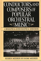 Conductors and Composers of Popular Orchestral Music: A Biographical and Discographical Sourcebook 031330260X Book Cover