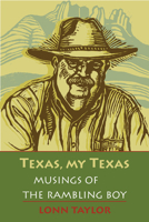 Texas, My Texas: Musings of the Rambling Boy 0875654347 Book Cover