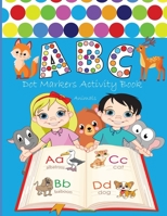 ABC Dot Markers Activity Book Animals: BIG DOTS Do A Dot Page a day Dot Coloring Books For Toddlers Jumbo and Cute USA Art Paint Daubers Marker gift f B08PX7DFLJ Book Cover