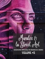 Murales e la Street Art #3 - Edizione in Bianco e Nero: La storia raccontata sui muri - Foto libro 3 B0CKS6PWJS Book Cover