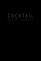 Cocktail Recipe Journal: Blank Minimalist Cocktail and Mixed Drink Recipe Book & Organizer, great Gift for Professional & Home Bartenders and Mixologists for 100+ Alcoholic Beverages 167430191X Book Cover