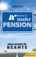 Ihr Weg zu mehr Pension: Praxis-Ratgeber für Beamte 3947201079 Book Cover