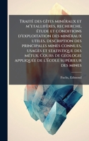 TraitÃ(c) des gÃ(R)tes minÃ(c)raux et m"etallifères, recherche, Ã(c)tude et conditions d'exploitation des minÃ(c)raux utiles, description des ... de l'Ã cole (French Edition) 1024152065 Book Cover