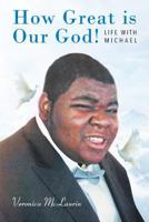 How Great is Our God!: Life with Michael 1643003038 Book Cover