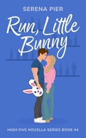 Run, Little Bunny: Easter Theme, Age Gap, Friends to Lovers, Secret Identity, Small Town, Light Primal Play, Holiday Romance (High Five Novella) B0DTDH3DPB Book Cover