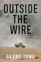 Outside the Wire: A Foreign Service Officer in Southern Iraq 1784658758 Book Cover
