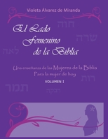 El Lado Femenino de la Biblia: Una ense�anza de las mujeres de la Biblia para la mujer de hoy 1079526730 Book Cover