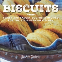 Biscuits: Sweet and Savory Southern Recipes for the All-American Kitchen 1632203472 Book Cover